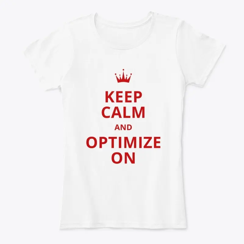 Keep Calm and Optimize On [white]