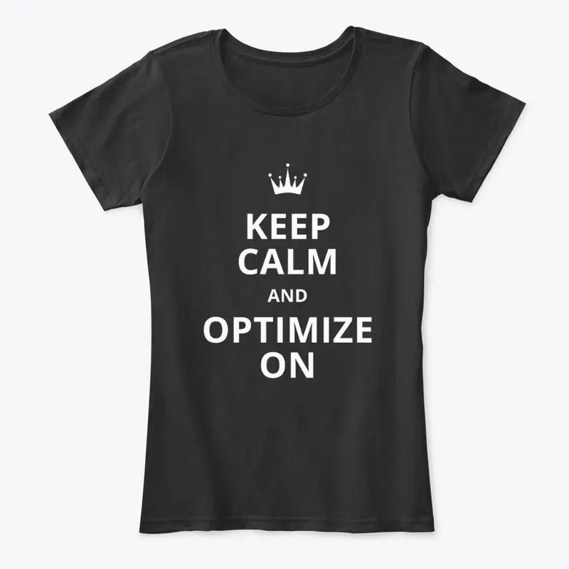 Keep Calm and Optimize On [black]